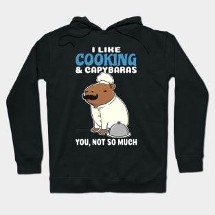 I Like Cooking and Capybaras you not so much cartoon Hoodie